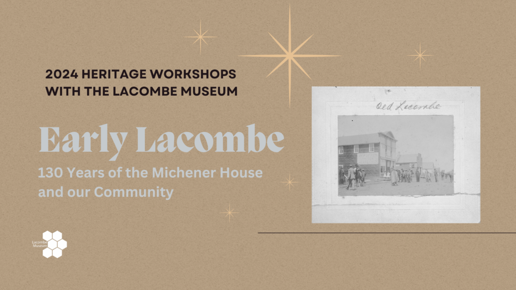 Heritage Workshop | Early Lacombe: 130 Years of the Michener House and our Community